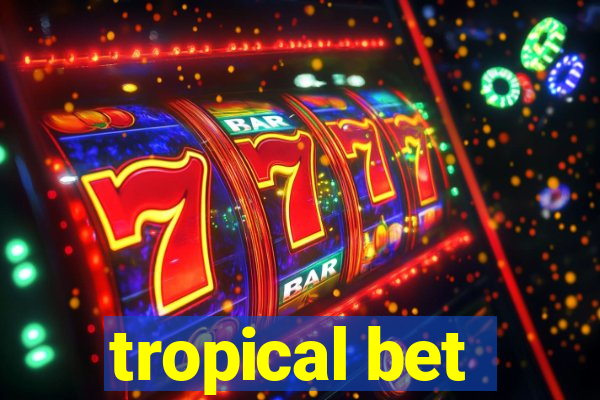 tropical bet