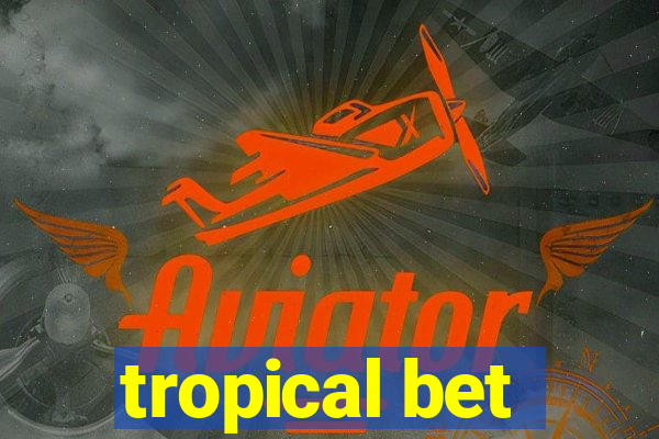 tropical bet