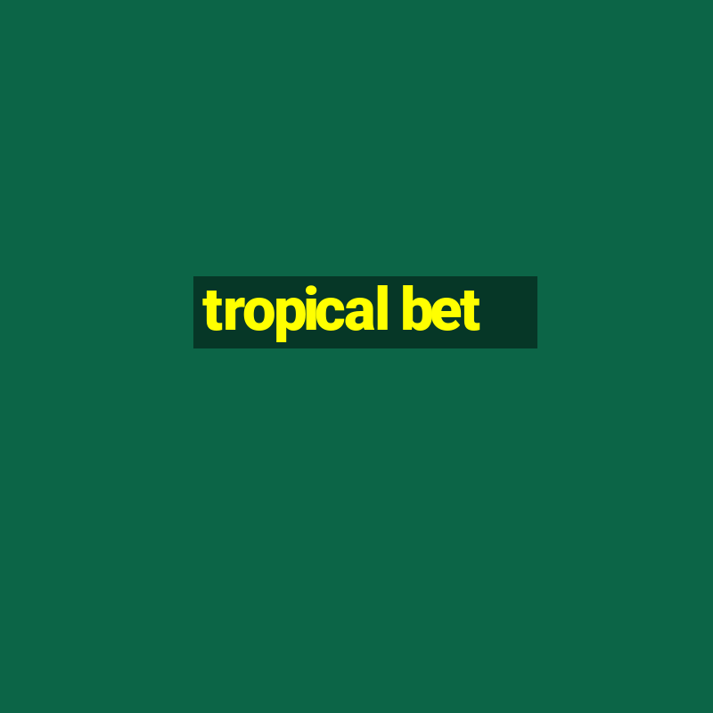 tropical bet