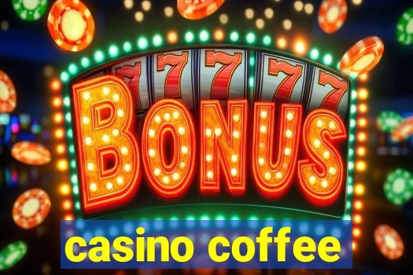 casino coffee