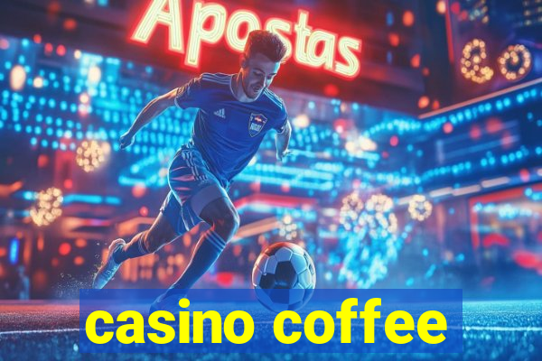 casino coffee