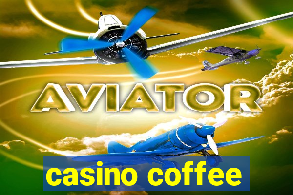 casino coffee