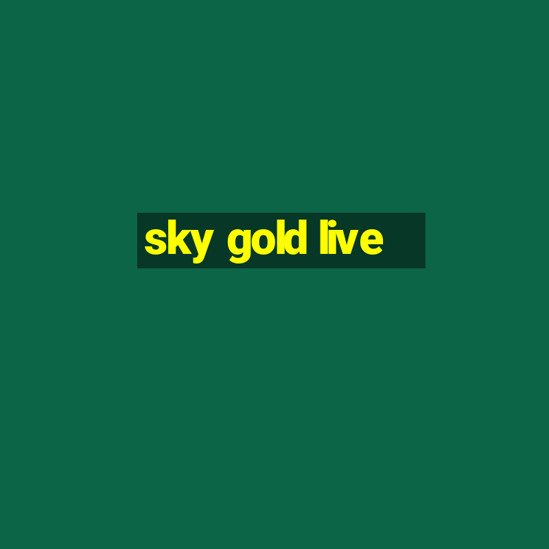 sky gold live