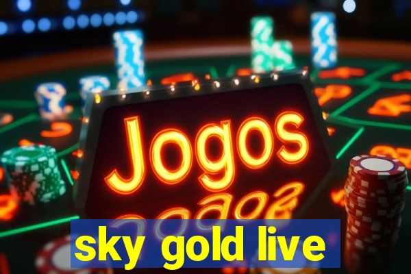 sky gold live