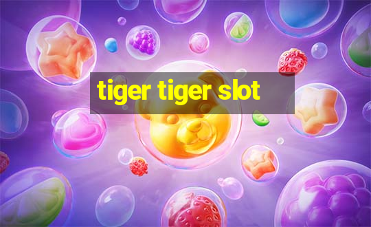 tiger tiger slot