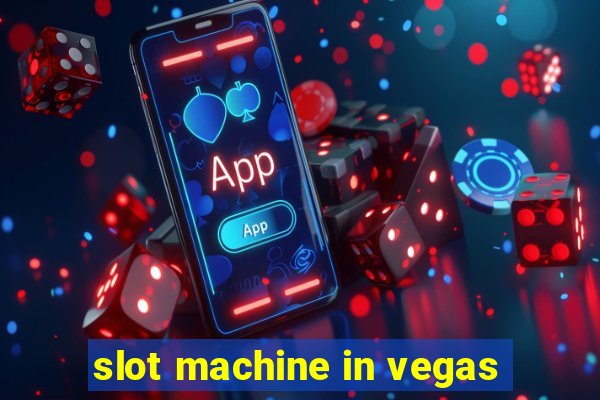 slot machine in vegas