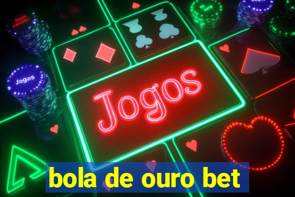 bola de ouro bet