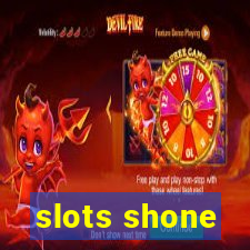 slots shone