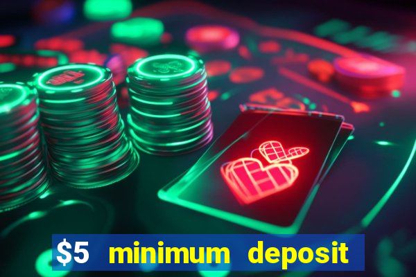 $5 minimum deposit casino australia 2022