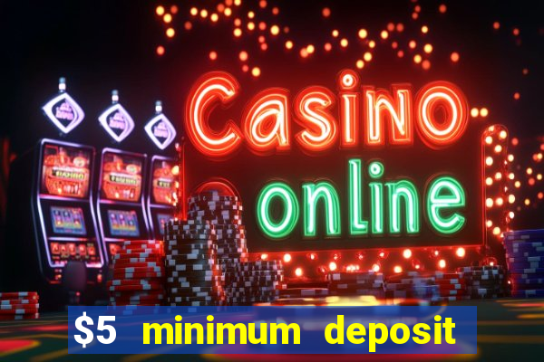 $5 minimum deposit casino australia 2022