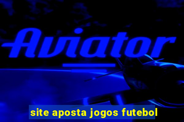 site aposta jogos futebol