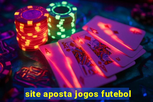 site aposta jogos futebol