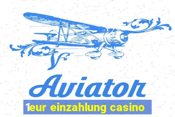 1eur einzahlung casino