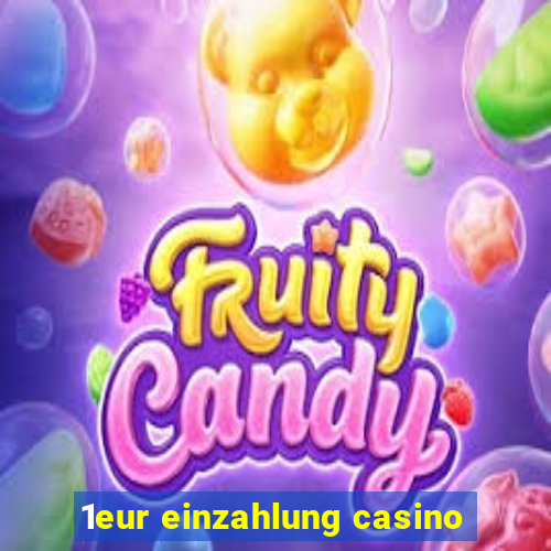 1eur einzahlung casino