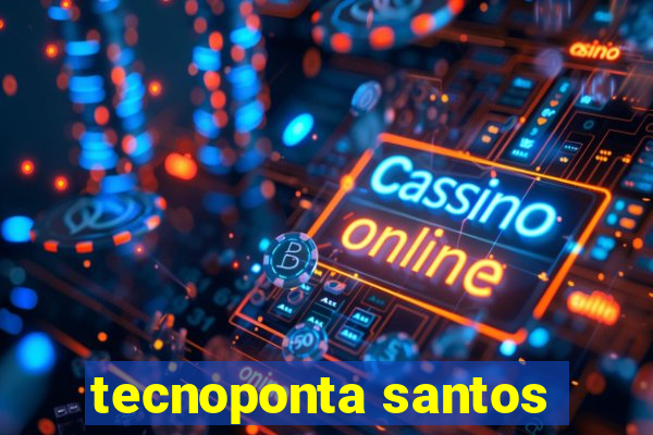 tecnoponta santos