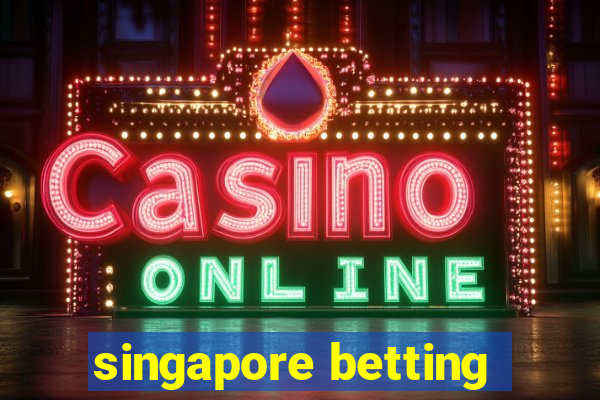 singapore betting