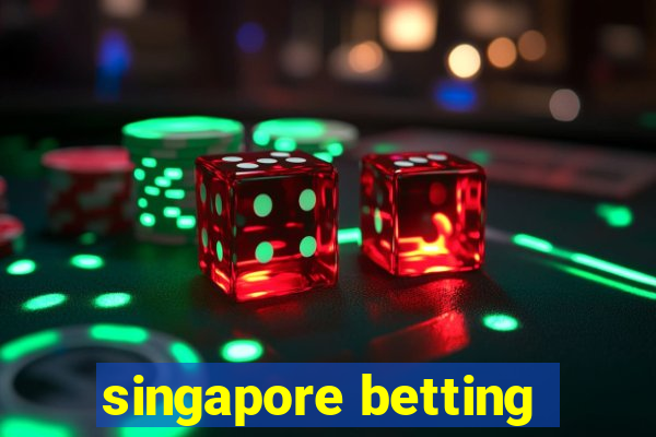 singapore betting