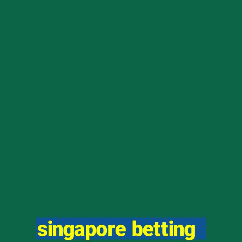 singapore betting