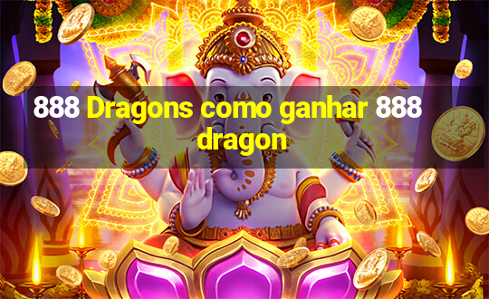 888 Dragons como ganhar 888 dragon