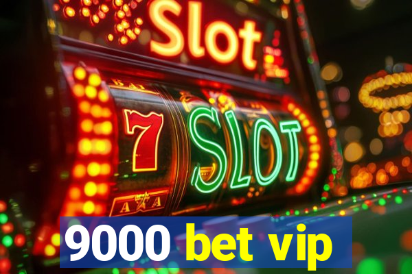 9000 bet vip