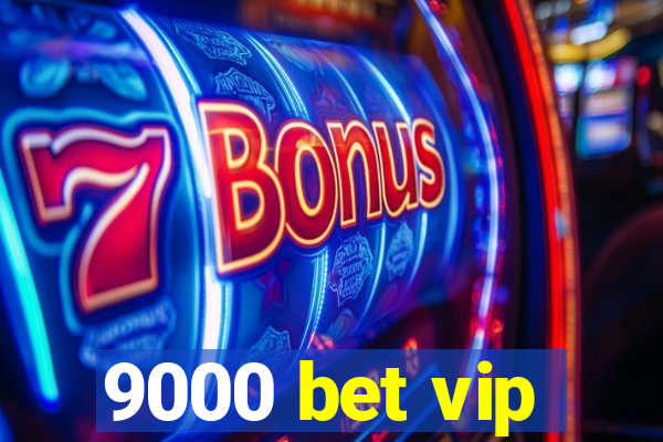 9000 bet vip