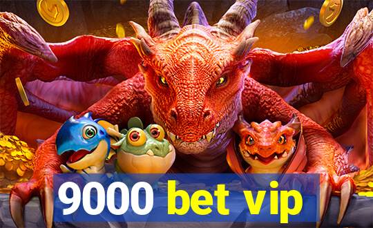 9000 bet vip