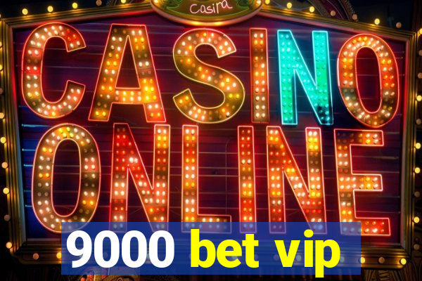 9000 bet vip