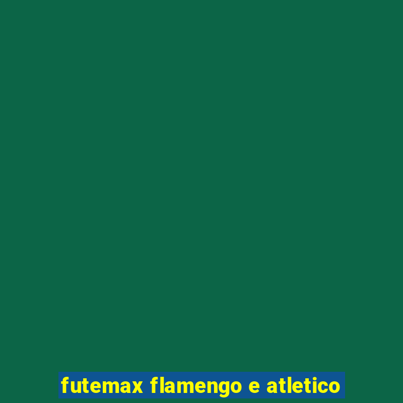 futemax flamengo e atletico