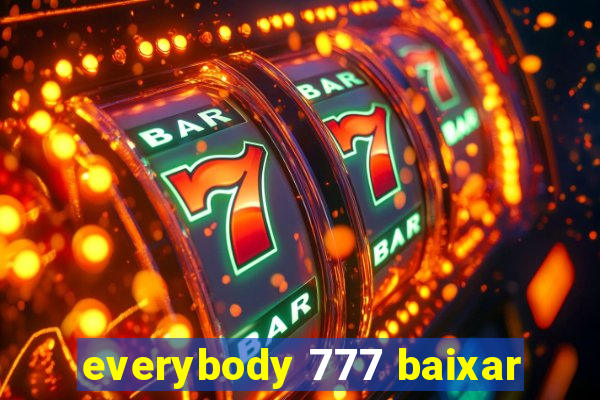 everybody 777 baixar