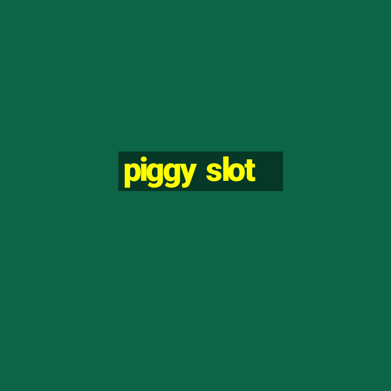 piggy slot