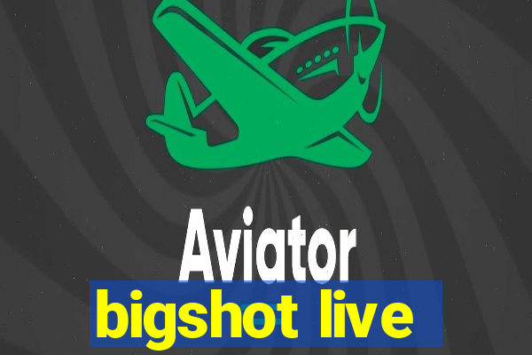 bigshot live