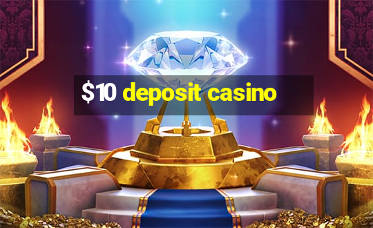 $10 deposit casino