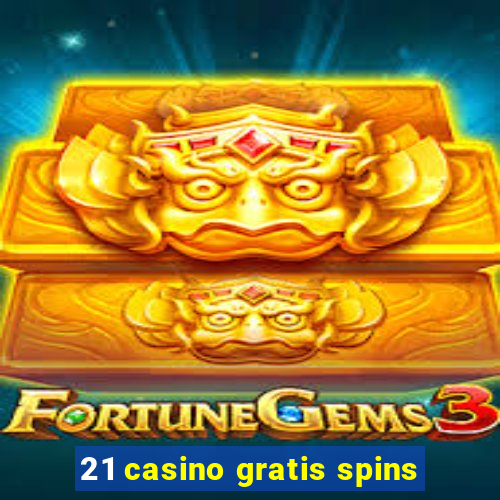 21 casino gratis spins