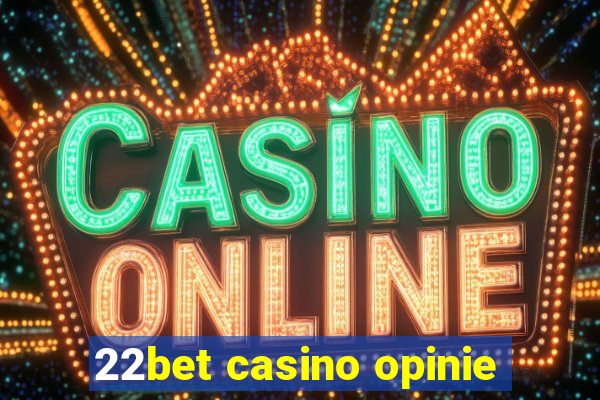 22bet casino opinie