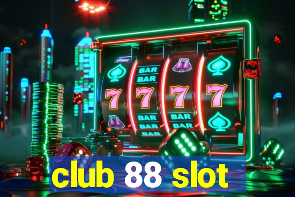 club 88 slot