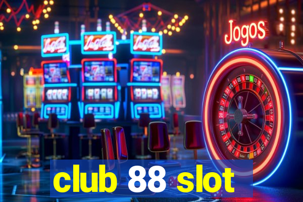 club 88 slot