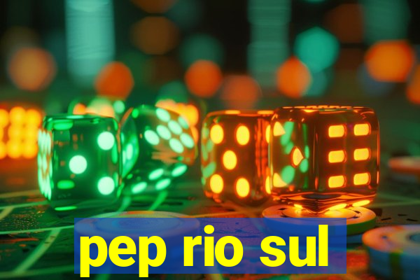 pep rio sul