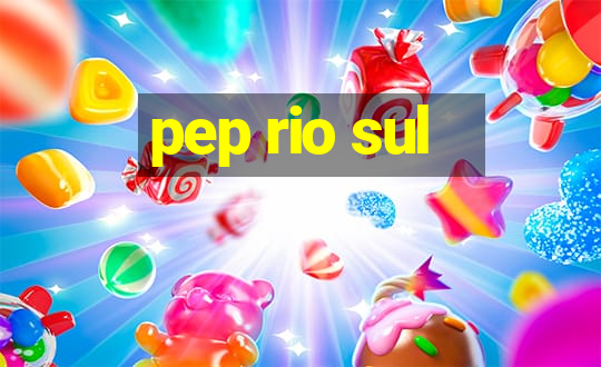 pep rio sul