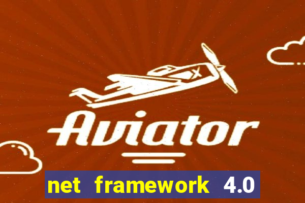 net framework 4.0 v 30319 windows 7