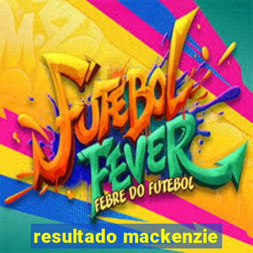 resultado mackenzie