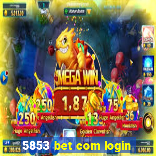 5853 bet com login