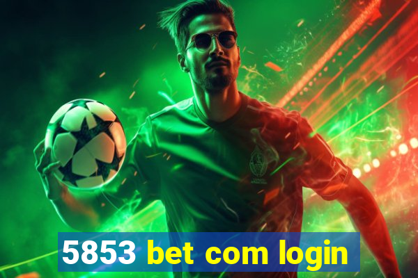 5853 bet com login