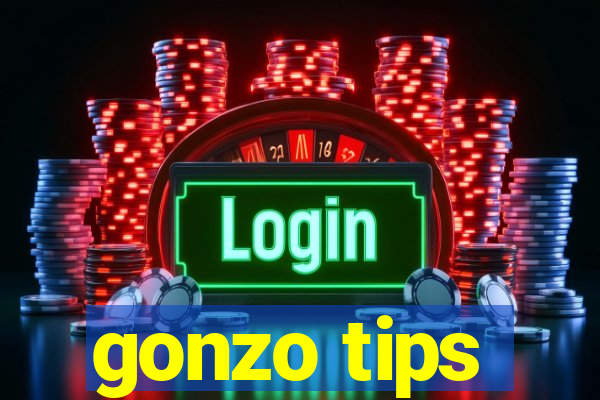 gonzo tips