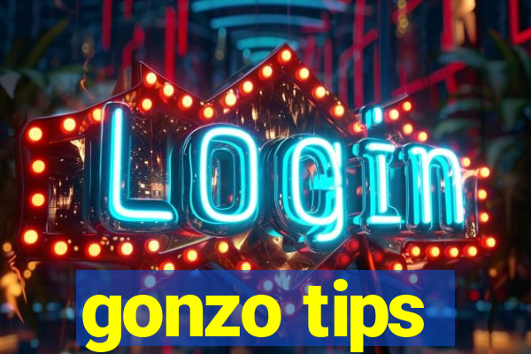 gonzo tips