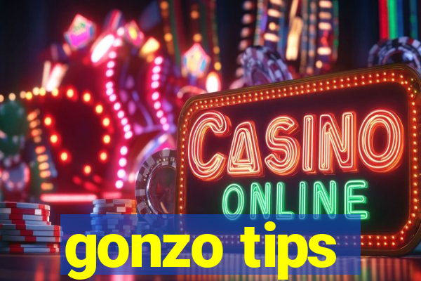 gonzo tips