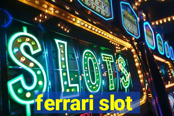 ferrari slot