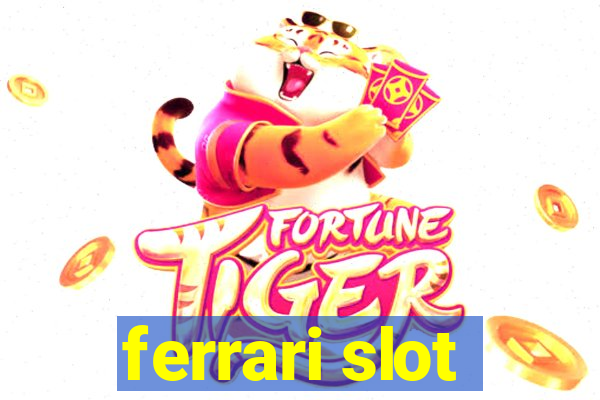 ferrari slot