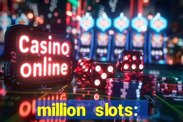 million slots: jackpot slots