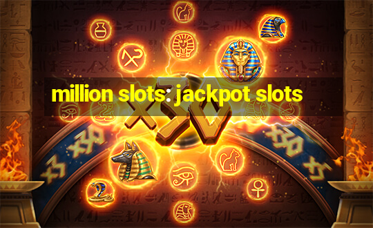 million slots: jackpot slots