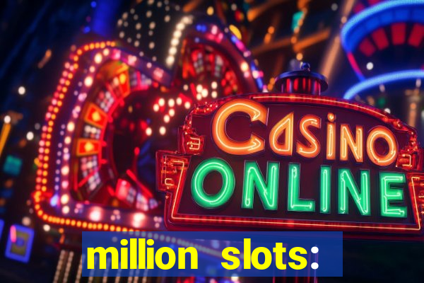 million slots: jackpot slots